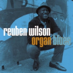 Reuben Wilson - Organ Blues